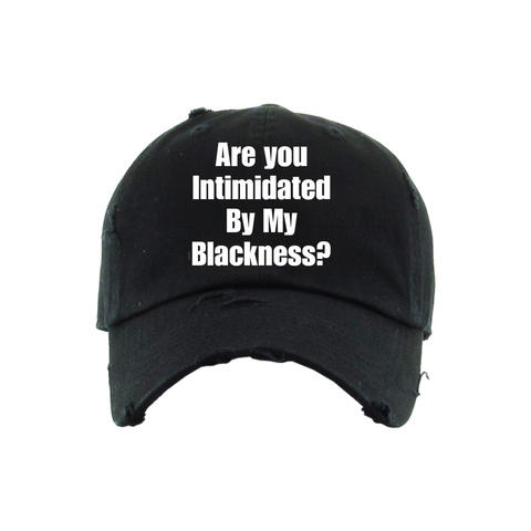 Are you Intimidated By My BLACKNESS?